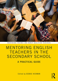 Mentoring English Teachers in the Secondary School (A Practical Guide) - 9781138591363 by Debbie Hickman, 9781138591363