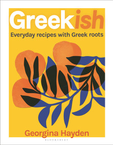 Greekish (Everyday Recipes with Greek Roots) by Georgina Hayden, 9781526630667