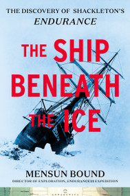 The Ship Beneath the Ice (The Discovery of Shackleton's Endurance) by Mensun Bound, 9780063297401