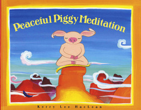 Peaceful Piggy Meditation by Kerry Lee MacLean, Kerry Lee MacLean, 9780807563816