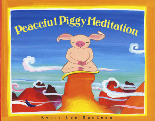 Peaceful Piggy Meditation by Kerry Lee MacLean, Kerry Lee MacLean, 9780807563816