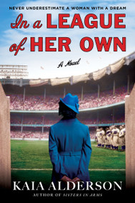 In a League of Her Own (A Novel) by Kaia Alderson, 9780063228382