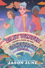 Riley Weaver Needs a Date to the Gaybutante Ball - 9780063260047 by Jason June, 9780063260047