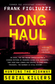 Long Haul (Hunting the Highway Serial Killers) by Frank Figliuzzi, 9780063265158