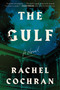 The Gulf (A Novel) - 9780063284135 by Rachel Cochran, 9780063284135