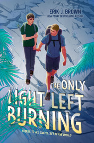The Only Light Left Burning by Erik J. Brown, 9780063338272