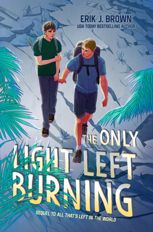 The Only Light Left Burning by Erik J. Brown, 9780063338272