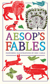 Aesop's Fables (Deluxe, hardbound edition with original illustrations by Eric Carle) by Eric Carle, Aesop, 9781441342584