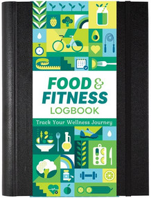 Food & Fitness Logbook: Track Your Wellness Journey by Hannah Beilenson, Claudine Gandolfi, T. Levy, 9781441342928