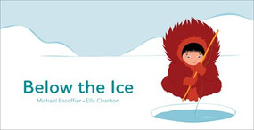 Below the Ice (Board Book) by Michaël Escoffier, Ella Charbon, 9781441342997
