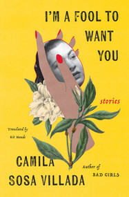 I'm a Fool to Want You (Stories) by Camila Sosa Villada, Kit Maude, 9781635423853