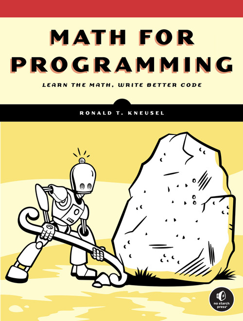 Math for Programming by Ronald T. Kneusel, 9781718503588