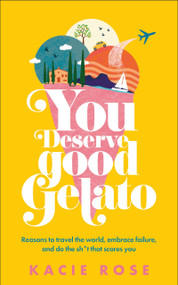 You Deserve Good Gelato (New York Times Bestseller) by Kacie Rose, 9780593840436