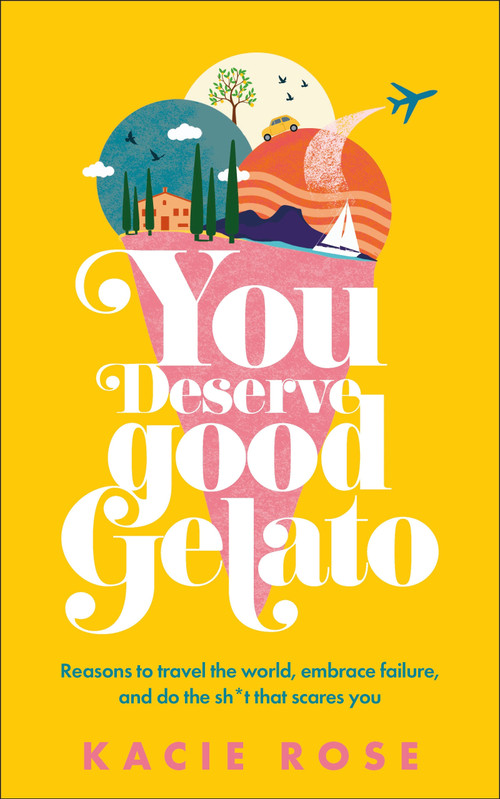You Deserve Good Gelato (New York Times Bestseller) by Kacie Rose, 9780593840436