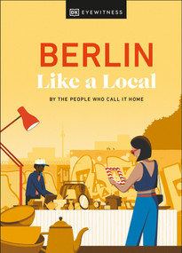 Berlin Like a Local (By the People Who Call It Home) - 9780241680179 by Marlen Jacobshagen, Alexander Rennie, Barbara Woolsey, DK Travel, 9780241680179