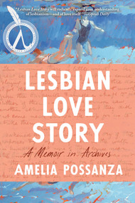 Lesbian Love Story (A Memoir In Archives) - 9781646222230 by Amelia Possanza, 9781646222230