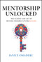 Mentorship Unlocked (The Science and Art of Setting Yourself Up for Success) by Janice Omadeke, 9781394243228