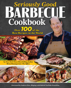 Seriously Good Barbecue Cookbook (Over 100 of the Best Recipes in the World) - 9781497104754 by Brian Baumgartner, 9781497104754