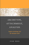 Archetype, Attachment, Analysis (Jungian Psychology and the Emergent Mind) - 9781583911297 by Jean Knox, 9781583911297