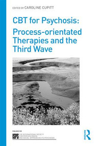 CBT for Psychosis (Process-orientated Therapies and the Third Wave) - 9781138239876 by Caroline Cupitt, 9781138239876