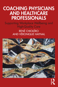 Coaching Physicians and Healthcare Professionals (Supporting Workplace Wellbeing and High-Quality Care) - 9781032252001 by Veronique Haynal, René Chioléro, 9781032252001