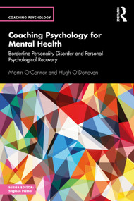 Coaching Psychology for Mental Health (Borderline Personality Disorder and Personal Psychological Recovery) by Martin O'Connor, Hugh O'Donovan, 9780367501457