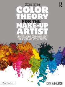 Color Theory for the Make-up Artist (Understanding Color and Light for Beauty and Special Effects) - 9780367609757 by Katie Middleton, 9780367609757
