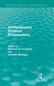 Contemporary Political Philosophers - 9780415614375 by Kenneth Minogue, Anthony de Crespigny, 9780415614375