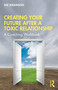 Creating Your Future After a Toxic Relationship (A Coaching Workbook) - 9781032000985 by Dee Wilkinson, 9781032000985
