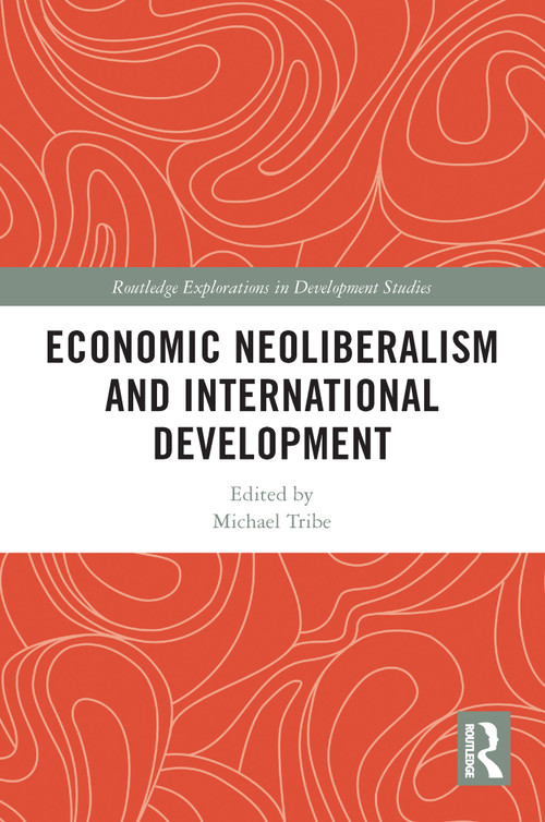 Economic Neoliberalism and International Development - 9780367640255 by Michael Tribe, 9780367640255