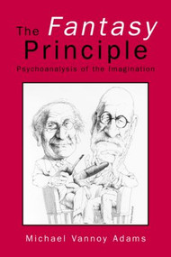 The Fantasy Principle (Psychoanalysis of the Imagination) - 9781583918197 by Michael Vannoy Adams, 9781583918197