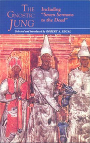 The Gnostic Jung (Including <Seven Sermons to the Dead>) - 9780415080385 by C.G. Jung, Robert Segal, 9780415080385