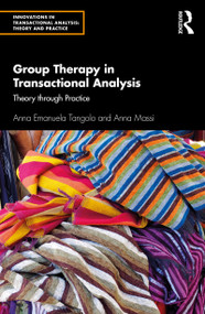 Group Therapy in Transactional Analysis (Theory through Practice) - 9781032104812 by Anna Emanuela Tangolo, Anna Massi, 9781032104812