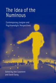 The Idea of the Numinous (Contemporary Jungian and Psychoanalytic Perspectives) - 9781583917848 by Ann Casement, David Tacey, 9781583917848