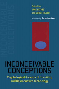 Inconceivable Conceptions (Psychological Aspects of Infertility and Reproductive Technology) - 9781583911686 by Jane Haynes, Juliet Miller, 9781583911686