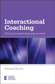 Interactional Coaching (Choice-focused Learning at Work) - 9780415614726 by Michael Harvey, 9780415614726