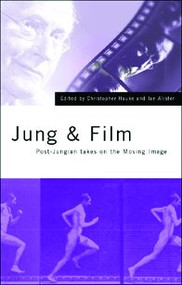 Jung and Film (Post-Jungian Takes on the Moving Image) by Christopher Hauke, Ian Alister, 9781583911334