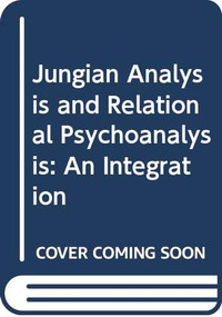 Jungian Analysis and Relational Psychoanalysis (An Integration) by David Sedgwick, 9780415551250