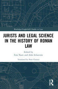 Jurists and Legal Science in the History of Roman Law by Fara Nasti, Aldo Schiavone, 9781032047577