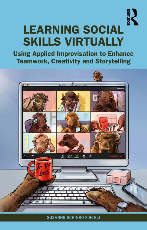 Learning Social Skills Virtually (Using Applied Improvisation to Enhance Teamwork, Creativity and Storytelling) - 9781032001074 by Susanne Schinko-Fischli, 9781032001074