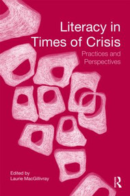 Literacy in Times of Crisis (Practices and Perspectives) - 9780415871648 by Laurie MacGillivray, 9780415871648