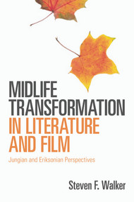 Midlife Transformation in Literature and Film (Jungian and Eriksonian Perspectives) - 9780415666992 by Steven F. Walker, 9780415666992
