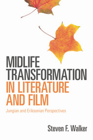 Midlife Transformation in Literature and Film (Jungian and Eriksonian Perspectives) - 9780415666992 by Steven F. Walker, 9780415666992