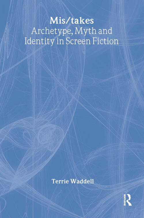Mis/takes (Archetype, Myth and Identity in Screen Fiction) - 9781583917213 by Terrie Waddell, 9781583917213
