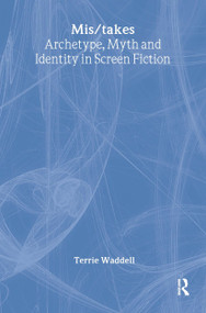 Mis/takes (Archetype, Myth and Identity in Screen Fiction) - 9781583917213 by Terrie Waddell, 9781583917213