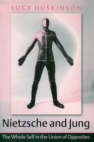 Nietzsche and Jung (The Whole Self in the Union of Opposites) - 9781583918333 by Lucy Huskinson, 9781583918333