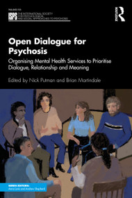 Open Dialogue for Psychosis (Organising Mental Health Services to Prioritise Dialogue, Relationship and Meaning) - 9780815392323 by Nick Putman, Brian Martindale, 9780815392323
