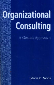 Organizational Consulting (A Gestalt Approach) - 9780881632491 by Edwin C. Nevis, 9780881632491