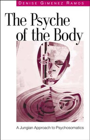 The Psyche of the Body (A Jungian Approach to Psychosomatics) - 9781583918982 by Denise Gimenez Ramos, 9781583918982