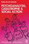 Psychoanalysis, Catastrophe & Social Action - 9780367683184 by Robin McCoy Brooks, 9780367683184